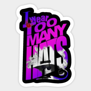 I wear too many hats Sticker